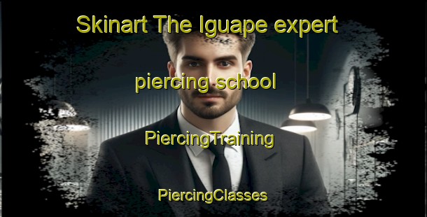 Skinart The Iguape expert piercing school | #PiercingTraining #PiercingClasses #SkinartTraining-Brazil