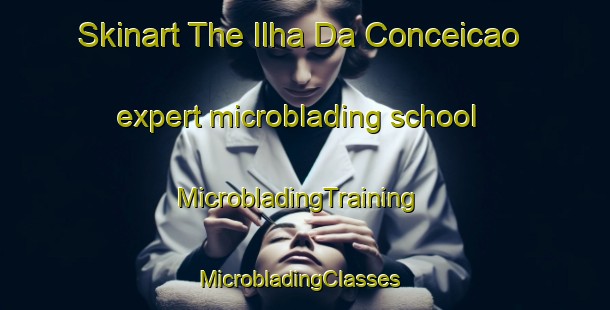 Skinart The Ilha Da Conceicao expert microblading school | MicrobladingTraining | MicrobladingClasses | SkinartTraining-Brazil