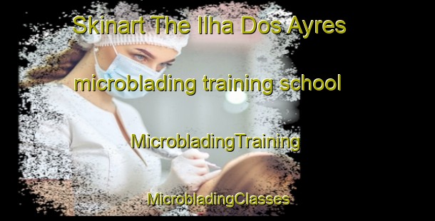 Skinart The Ilha Dos Ayres microblading training school | #MicrobladingTraining #MicrobladingClasses #SkinartTraining-Brazil