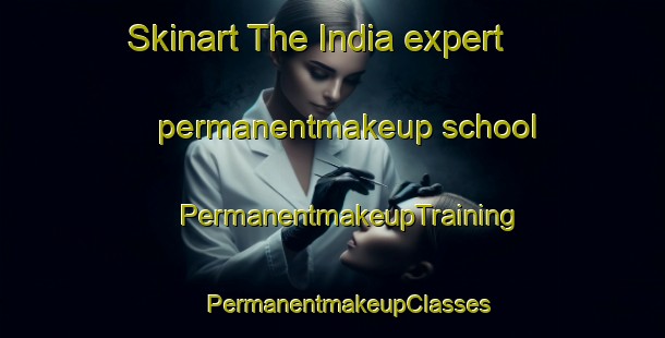 Skinart The India expert permanentmakeup school | #PermanentmakeupTraining #PermanentmakeupClasses #SkinartTraining-Brazil