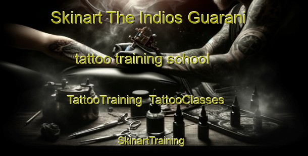 Skinart The Indios Guarani tattoo training school | TattooTraining | TattooClasses | SkinartTraining-Brazil