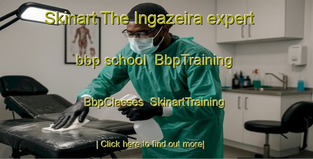 Skinart The Ingazeira expert bbp school | BbpTraining | BbpClasses | SkinartTraining-Brazil