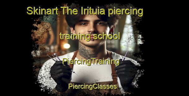 Skinart The Irituia piercing training school | PiercingTraining | PiercingClasses | SkinartTraining-Brazil