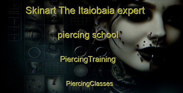 Skinart The Itaiobaia expert piercing school | PiercingTraining | PiercingClasses | SkinartTraining-Brazil