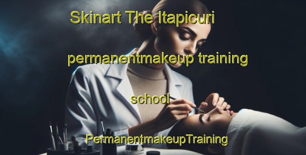 Skinart The Itapicuri permanentmakeup training school | PermanentmakeupTraining | PermanentmakeupClasses | SkinartTraining-Brazil