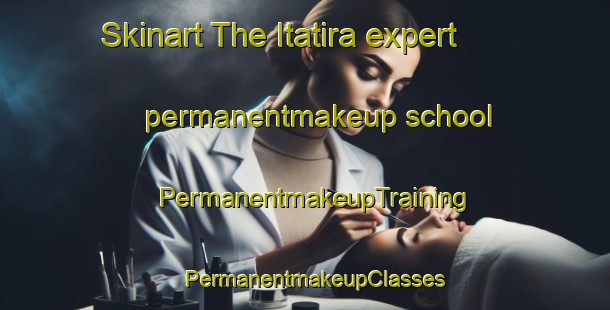 Skinart The Itatira expert permanentmakeup school | PermanentmakeupTraining | PermanentmakeupClasses | SkinartTraining-Brazil