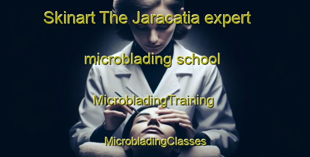 Skinart The Jaracatia expert microblading school | #MicrobladingTraining #MicrobladingClasses #SkinartTraining-Brazil