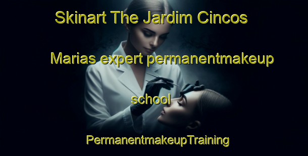 Skinart The Jardim Cincos Marias expert permanentmakeup school | PermanentmakeupTraining | PermanentmakeupClasses | SkinartTraining-Brazil
