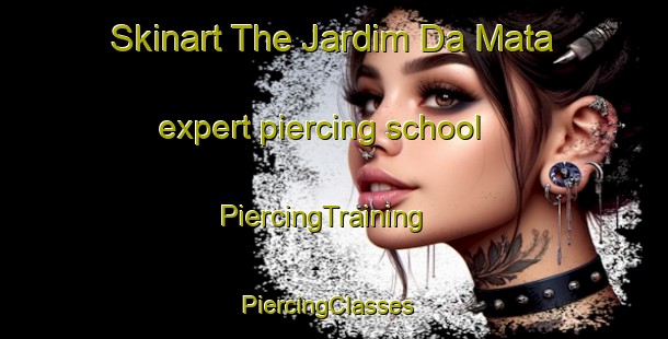 Skinart The Jardim Da Mata expert piercing school | PiercingTraining | PiercingClasses | SkinartTraining-Brazil