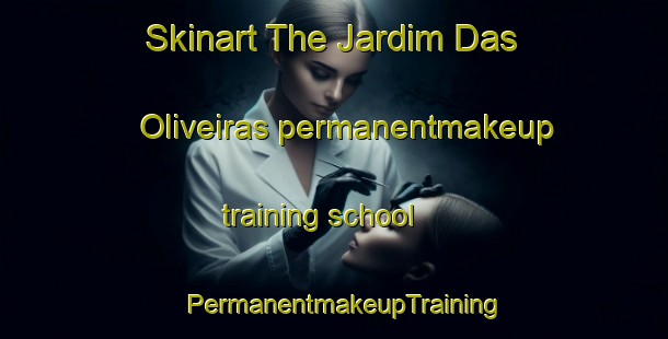 Skinart The Jardim Das Oliveiras permanentmakeup training school | PermanentmakeupTraining | PermanentmakeupClasses | SkinartTraining-Brazil
