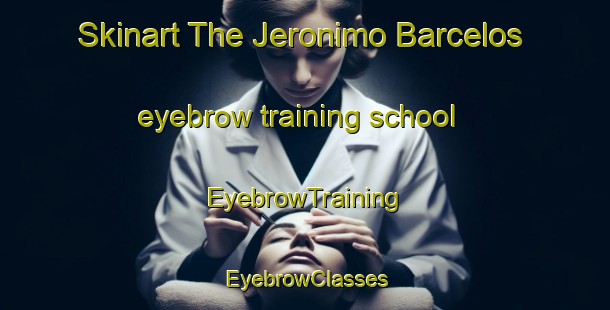 Skinart The Jeronimo Barcelos eyebrow training school | EyebrowTraining | EyebrowClasses | SkinartTraining-Brazil