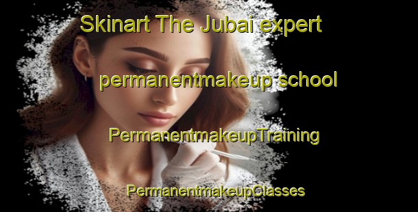 Skinart The Jubai expert permanentmakeup school | PermanentmakeupTraining | PermanentmakeupClasses | SkinartTraining-Brazil