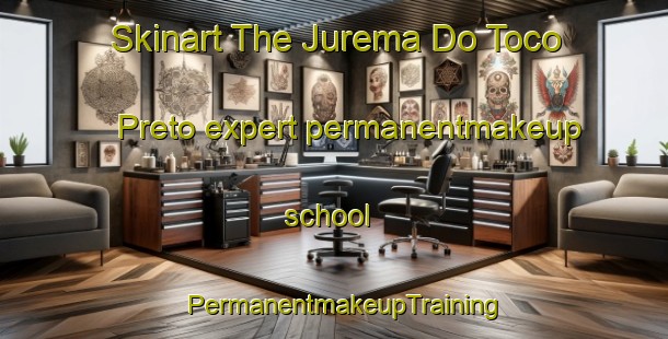 Skinart The Jurema Do Toco Preto expert permanentmakeup school | PermanentmakeupTraining | PermanentmakeupClasses | SkinartTraining-Brazil