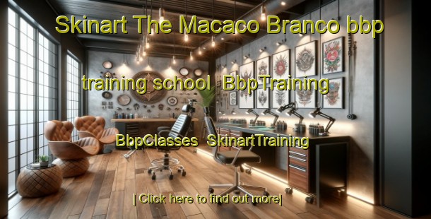 Skinart The Macaco Branco bbp training school | BbpTraining | BbpClasses | SkinartTraining-Brazil