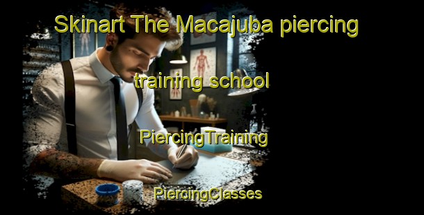 Skinart The Macajuba piercing training school | PiercingTraining | PiercingClasses | SkinartTraining-Brazil