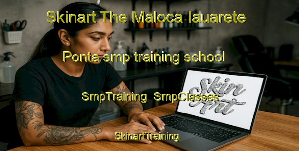 Skinart The Maloca Iauarete Ponta smp training school | SmpTraining | SmpClasses | SkinartTraining-Brazil