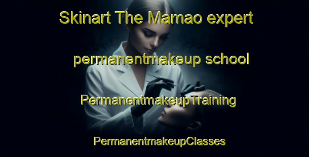 Skinart The Mamao expert permanentmakeup school | PermanentmakeupTraining | PermanentmakeupClasses | SkinartTraining-Brazil