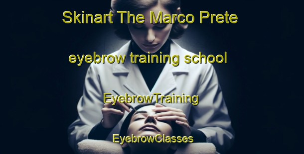 Skinart The Marco Prete eyebrow training school | EyebrowTraining | EyebrowClasses | SkinartTraining-Brazil