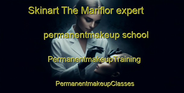 Skinart The Mariflor expert permanentmakeup school | PermanentmakeupTraining | PermanentmakeupClasses | SkinartTraining-Brazil