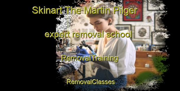 Skinart The Martin Pilger expert removal school | RemovalTraining | RemovalClasses | SkinartTraining-Brazil