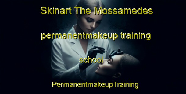 Skinart The Mossamedes permanentmakeup training school | PermanentmakeupTraining | PermanentmakeupClasses | SkinartTraining-Brazil