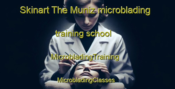 Skinart The Muniz microblading training school | MicrobladingTraining | MicrobladingClasses | SkinartTraining-Brazil