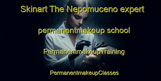 Skinart The Nepomuceno expert permanentmakeup school | #PermanentmakeupTraining #PermanentmakeupClasses #SkinartTraining-Brazil