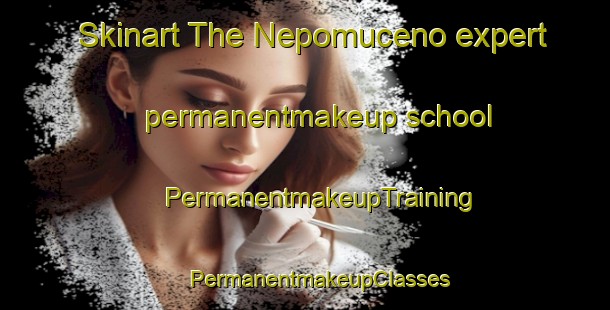 Skinart The Nepomuceno expert permanentmakeup school | #PermanentmakeupTraining #PermanentmakeupClasses #SkinartTraining-Brazil