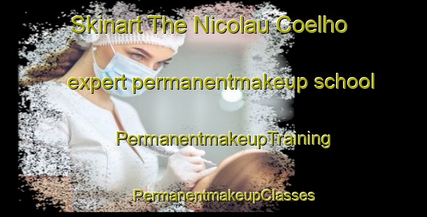 Skinart The Nicolau Coelho expert permanentmakeup school | #PermanentmakeupTraining #PermanentmakeupClasses #SkinartTraining-Brazil