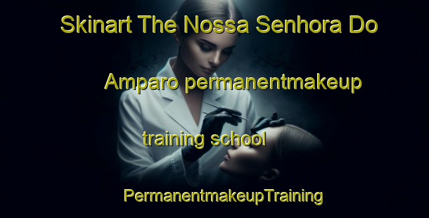 Skinart The Nossa Senhora Do Amparo permanentmakeup training school | #PermanentmakeupTraining #PermanentmakeupClasses #SkinartTraining-Brazil