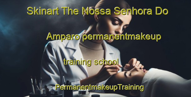 Skinart The Nossa Senhora Do Amparo permanentmakeup training school | #PermanentmakeupTraining #PermanentmakeupClasses #SkinartTraining-Brazil