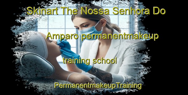 Skinart The Nossa Senhora Do Amparo permanentmakeup training school | #PermanentmakeupTraining #PermanentmakeupClasses #SkinartTraining-Brazil