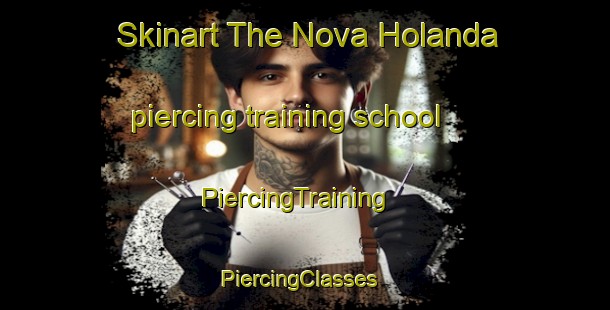 Skinart The Nova Holanda piercing training school | PiercingTraining | PiercingClasses | SkinartTraining-Brazil