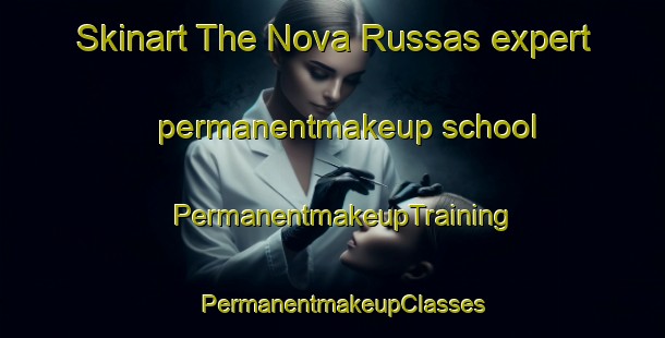 Skinart The Nova Russas expert permanentmakeup school | PermanentmakeupTraining | PermanentmakeupClasses | SkinartTraining-Brazil