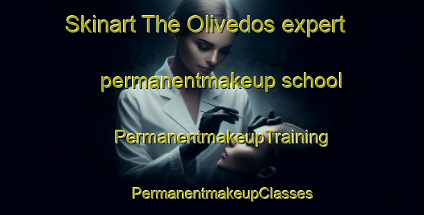 Skinart The Olivedos expert permanentmakeup school | #PermanentmakeupTraining #PermanentmakeupClasses #SkinartTraining-Brazil