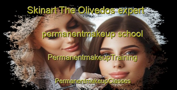 Skinart The Olivedos expert permanentmakeup school | #PermanentmakeupTraining #PermanentmakeupClasses #SkinartTraining-Brazil