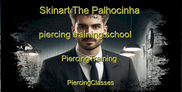 Skinart The Palhocinha piercing training school | #PiercingTraining #PiercingClasses #SkinartTraining-Brazil