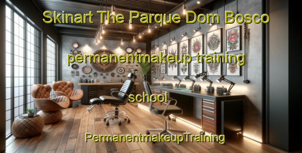 Skinart The Parque Dom Bosco permanentmakeup training school | PermanentmakeupTraining | PermanentmakeupClasses | SkinartTraining-Brazil