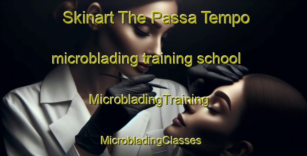 Skinart The Passa Tempo microblading training school | MicrobladingTraining | MicrobladingClasses | SkinartTraining-Brazil