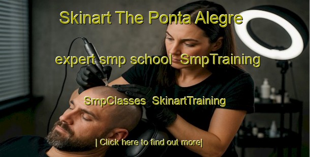 Skinart The Ponta Alegre expert smp school | SmpTraining | SmpClasses | SkinartTraining-Brazil