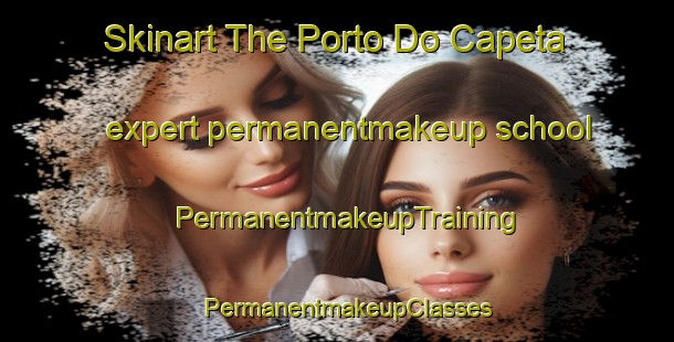 Skinart The Porto Do Capeta expert permanentmakeup school | PermanentmakeupTraining | PermanentmakeupClasses | SkinartTraining-Brazil