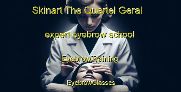 Skinart The Quartel Geral expert eyebrow school | EyebrowTraining | EyebrowClasses | SkinartTraining-Brazil