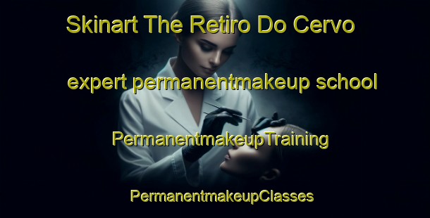 Skinart The Retiro Do Cervo expert permanentmakeup school | PermanentmakeupTraining | PermanentmakeupClasses | SkinartTraining-Brazil