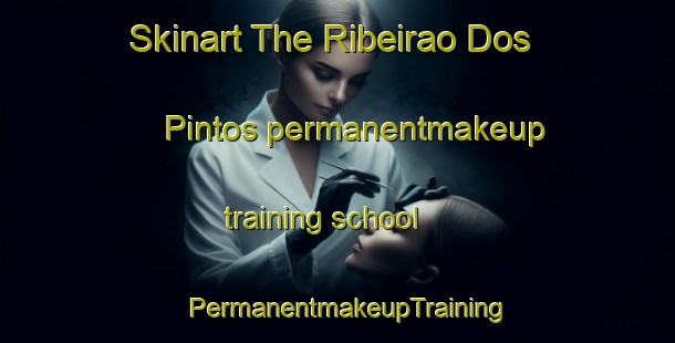 Skinart The Ribeirao Dos Pintos permanentmakeup training school | PermanentmakeupTraining | PermanentmakeupClasses | SkinartTraining-Brazil