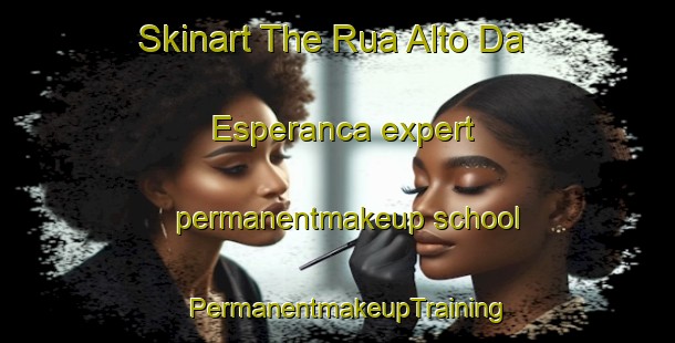 Skinart The Rua Alto Da Esperanca expert permanentmakeup school | PermanentmakeupTraining | PermanentmakeupClasses | SkinartTraining-Brazil