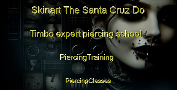 Skinart The Santa Cruz Do Timbo expert piercing school | #PiercingTraining #PiercingClasses #SkinartTraining-Brazil