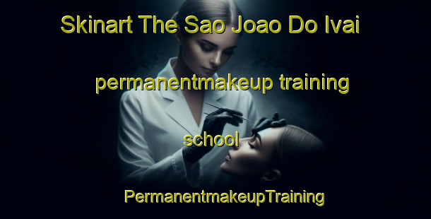 Skinart The Sao Joao Do Ivai permanentmakeup training school | #PermanentmakeupTraining #PermanentmakeupClasses #SkinartTraining-Brazil