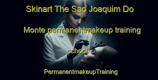 Skinart The Sao Joaquim Do Monte permanentmakeup training school | PermanentmakeupTraining | PermanentmakeupClasses | SkinartTraining-Brazil