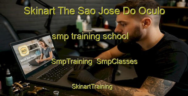 Skinart The Sao Jose Do Oculo smp training school | SmpTraining | SmpClasses | SkinartTraining-Brazil