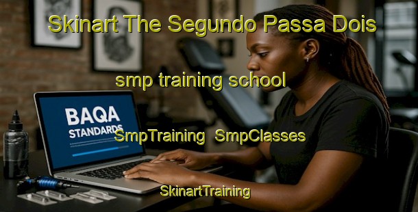 Skinart The Segundo Passa Dois smp training school | SmpTraining | SmpClasses | SkinartTraining-Brazil